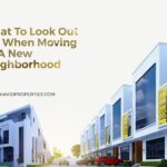 What To Look Out For When Moving To A New Neighborhood